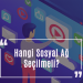 Hangi Sosyal Ağ Seçilmeli?